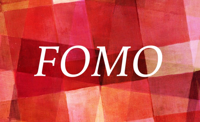 FOMO: Fear of missing out.